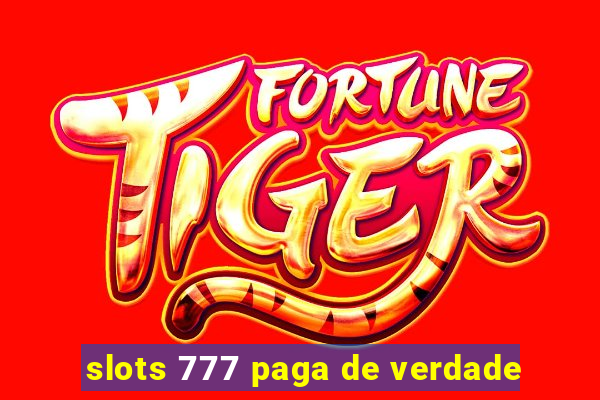 slots 777 paga de verdade